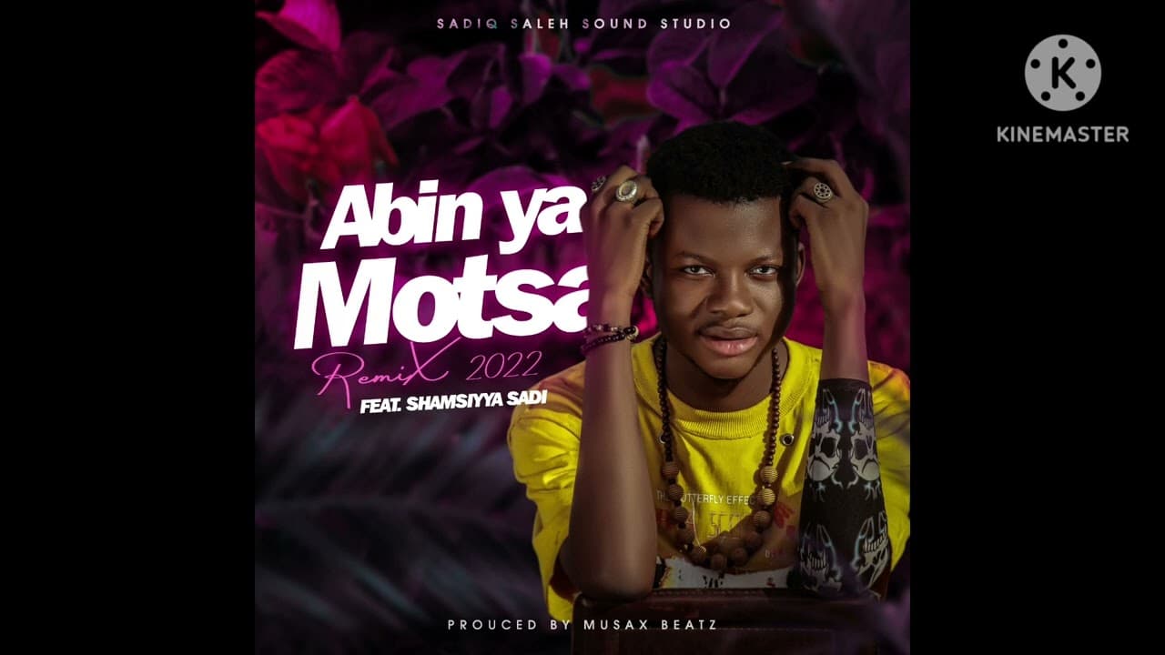 Sadiq Saleh - Abin Ya Motsa (Shagwaba) Remix