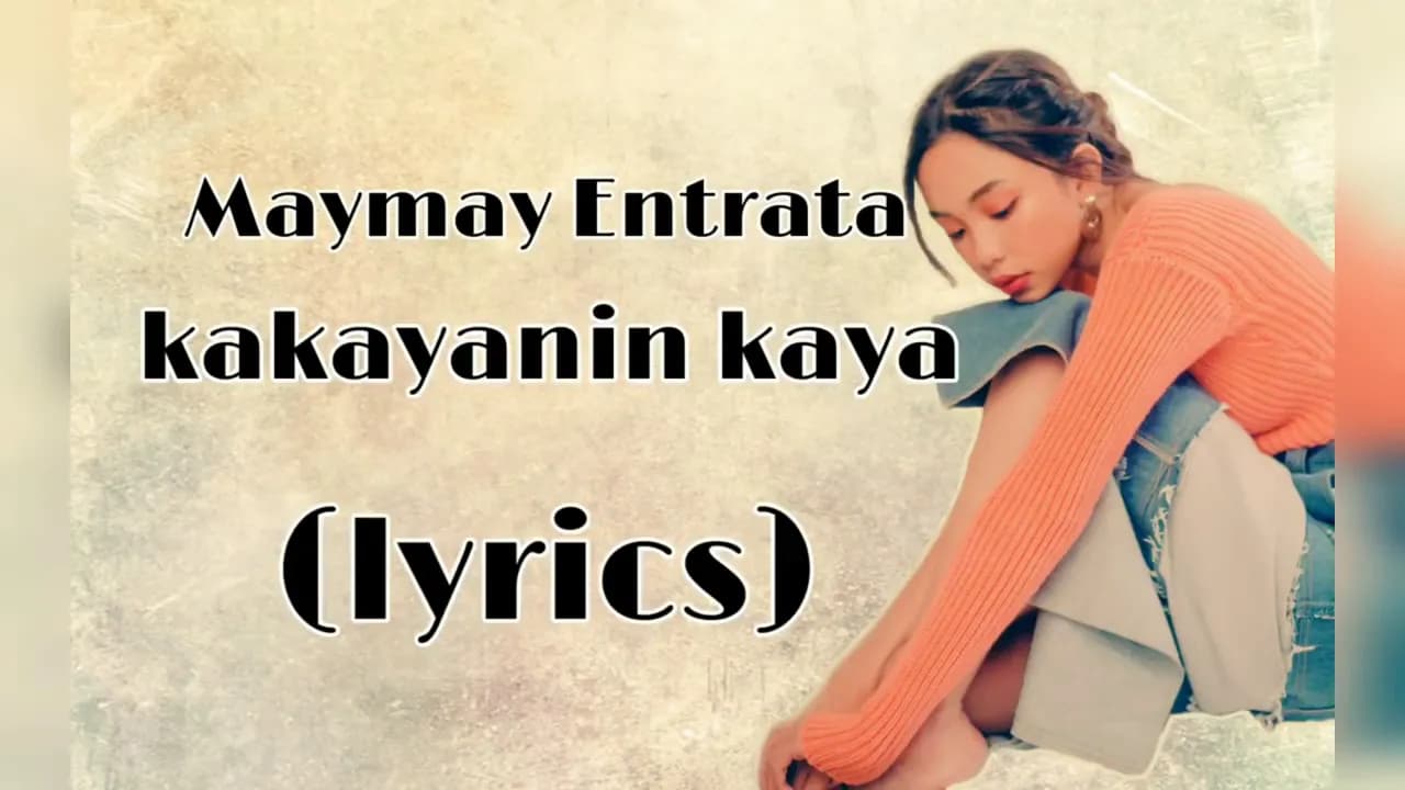 Kakayanin kaya - Maymay entranta (Lyrics)