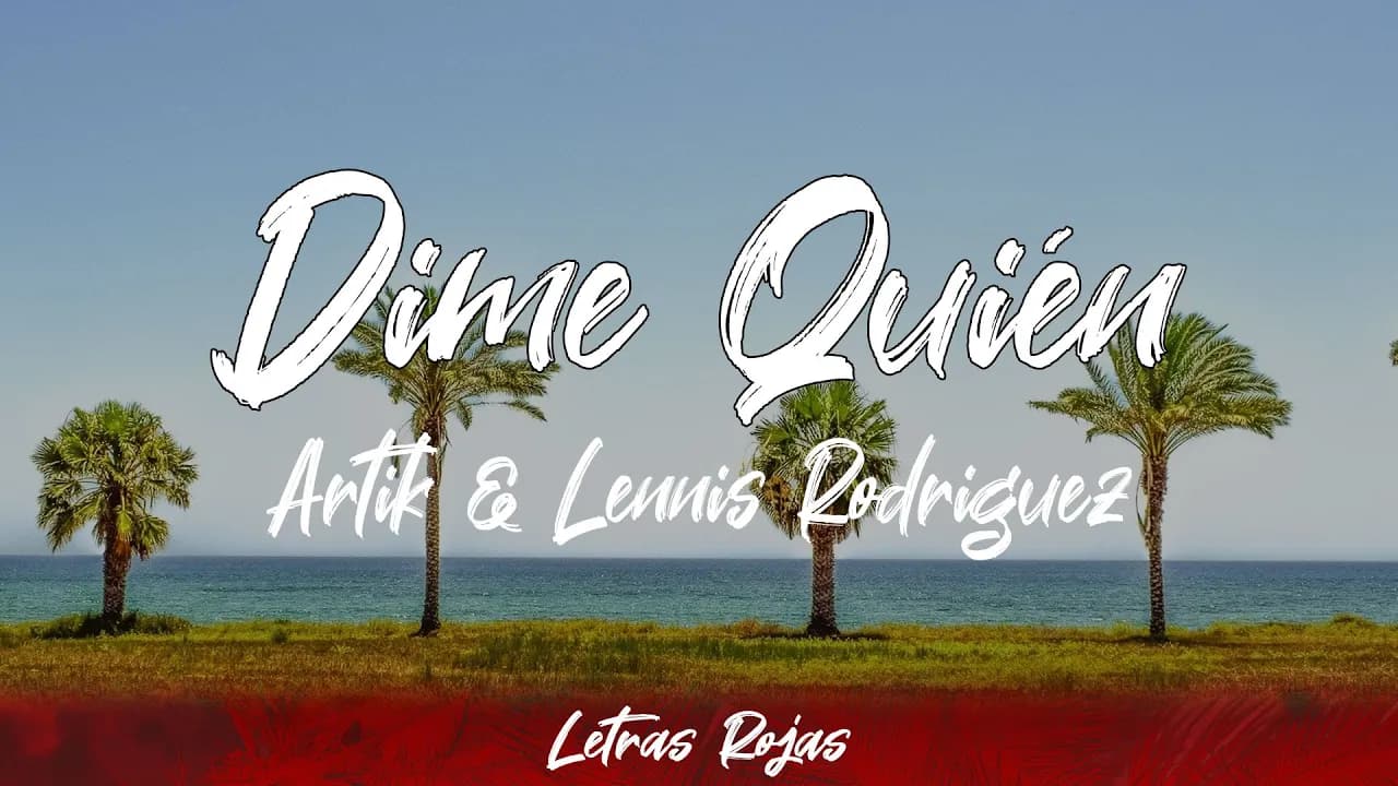 Artik, Lennis Rodriguez - Dime Quién (letra)