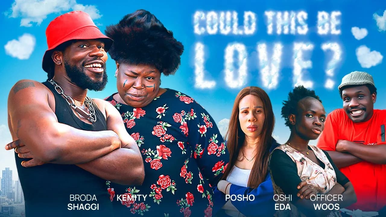 COULD THIS BE LOVE | Broda Shaggi | Kemity | Officer Woos | Oshi Eda | Posho
