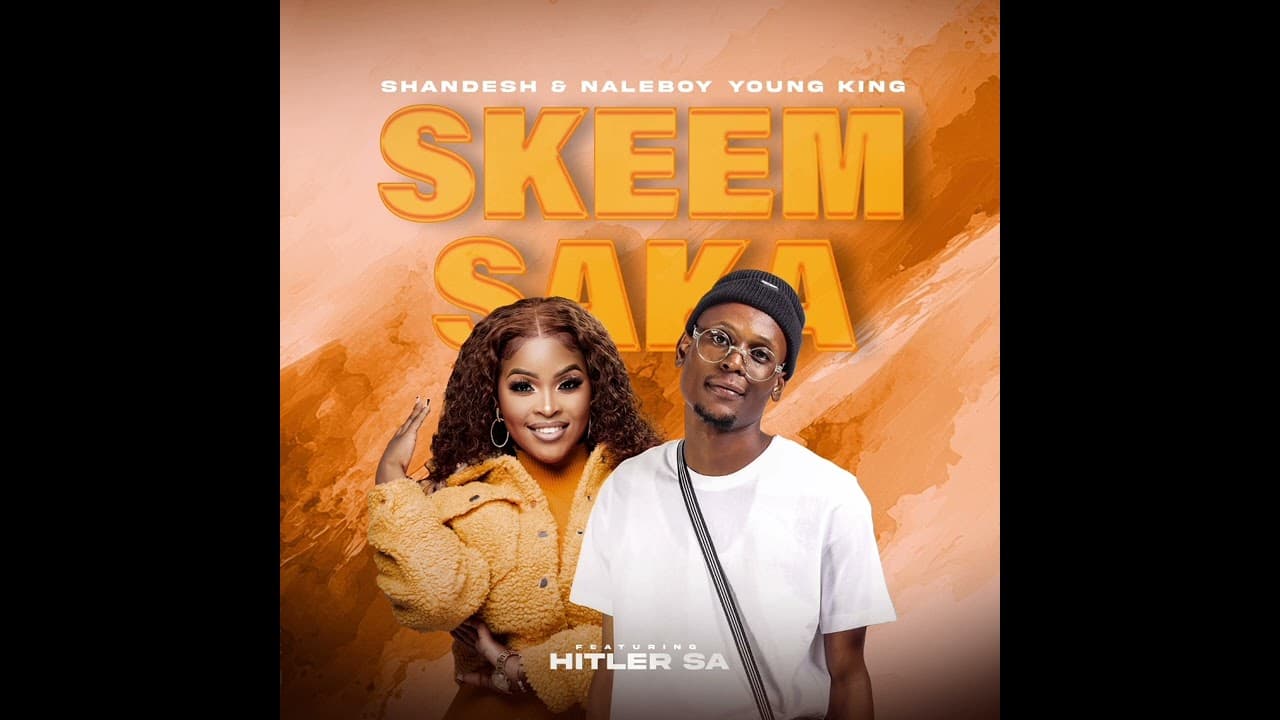 Shandesh & NaleBoy Young King - Skeem Saka (feat. Hitler SA)