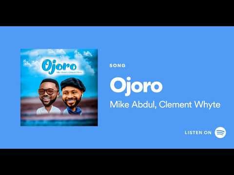 OJORO - Mike AbduL ft Clement Whyte