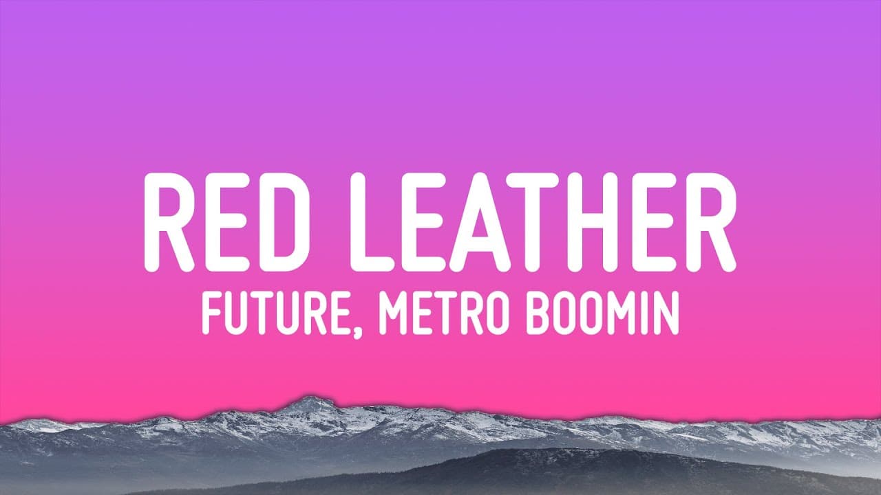 Future, Metro Boomin - Red Leather (Lyrics) ft. J Cole