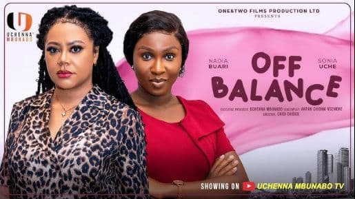 OFF BALANCE - NADIA BUARI, SONIA UCHE, PRINCE NWAFOR latest 2025 nigerian movie