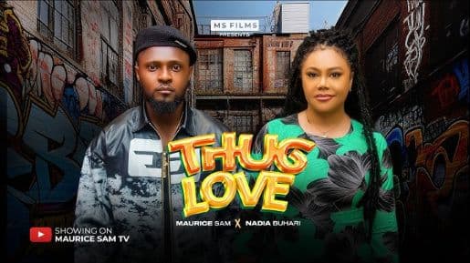 THUG LOVE - MAURICE SAM, NADIA BUARI, 2025 LATEST FULL NIGERIAN MOVIE
