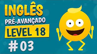 Level 18 - Class 3 - Pre-Advanced English