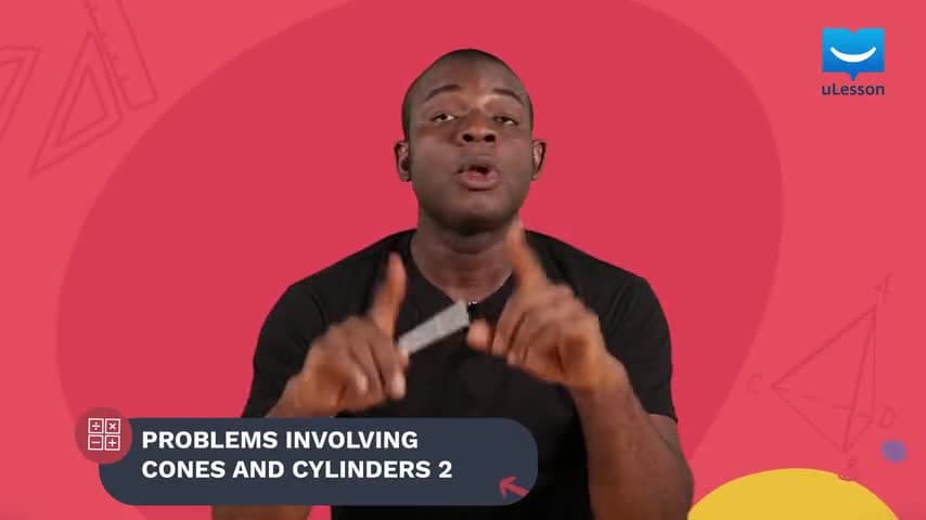 Areas and Volumes of Cylinders and Cones - Surface Area and Volume of a Cone - 9 - Problems involving Cones and Cylinders 2