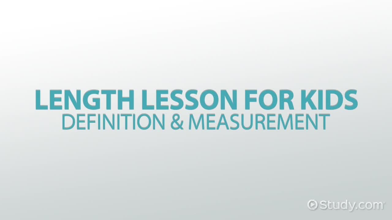Length Lesson for Kids: Definition & Measurement