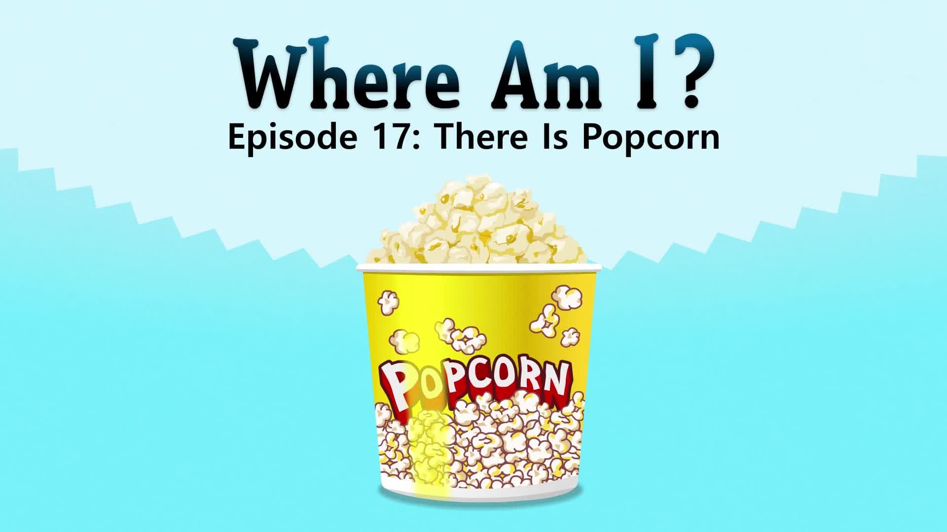 There Is Popcorn