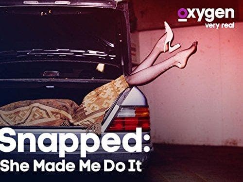 Snapped: She Made Me Do It