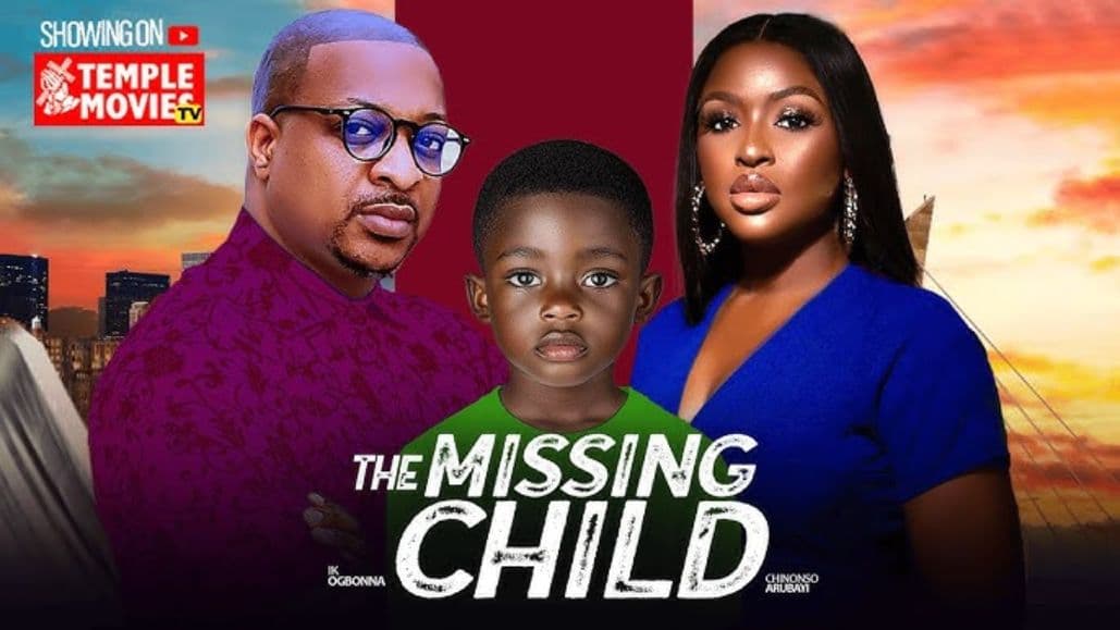 THE MISSING CHILD - CHINONSO ARUBAYI, IK OGBONNA - 2025 EXCLUSIVE NOLLYWOOD MOVIE