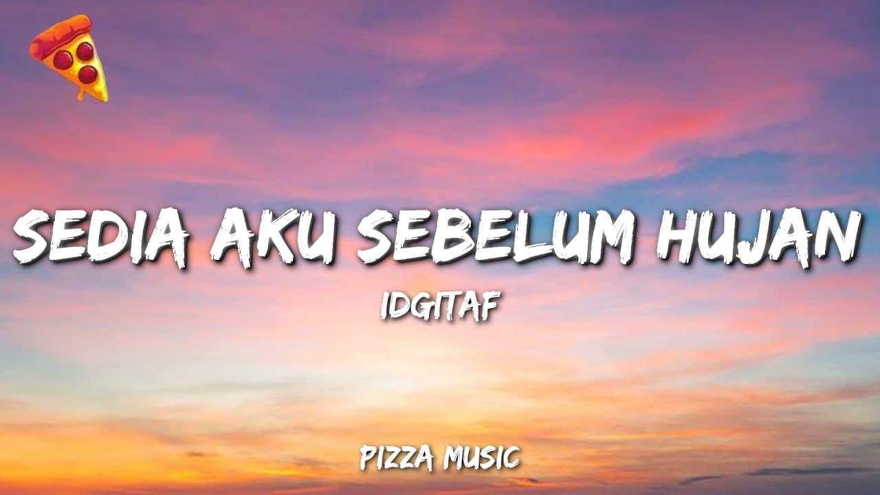 Idgitaf - Sedia Aku Sebelum Hujan (Lyrics)