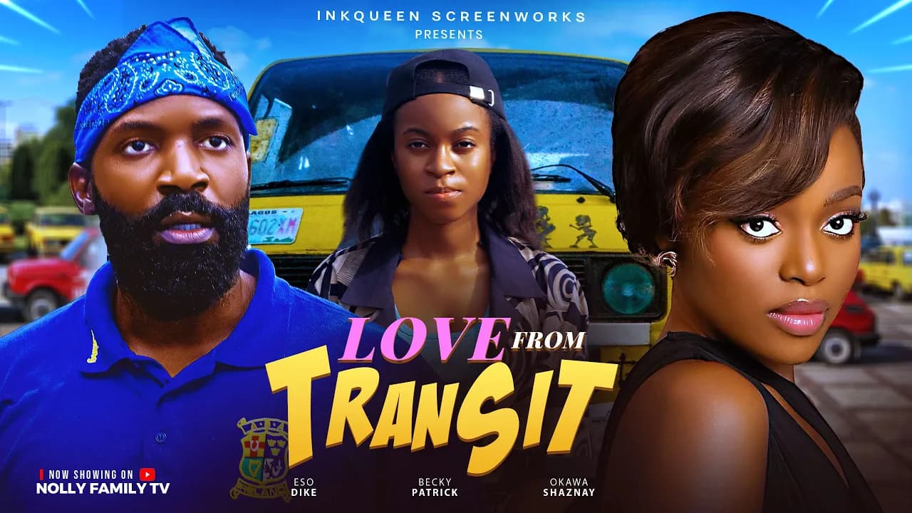 LOVE FROM TRANSIT - ESO DIKE, SHAZNAY OKAWA, BECKY PATRICK 2025 Latest Nollywood New Movie