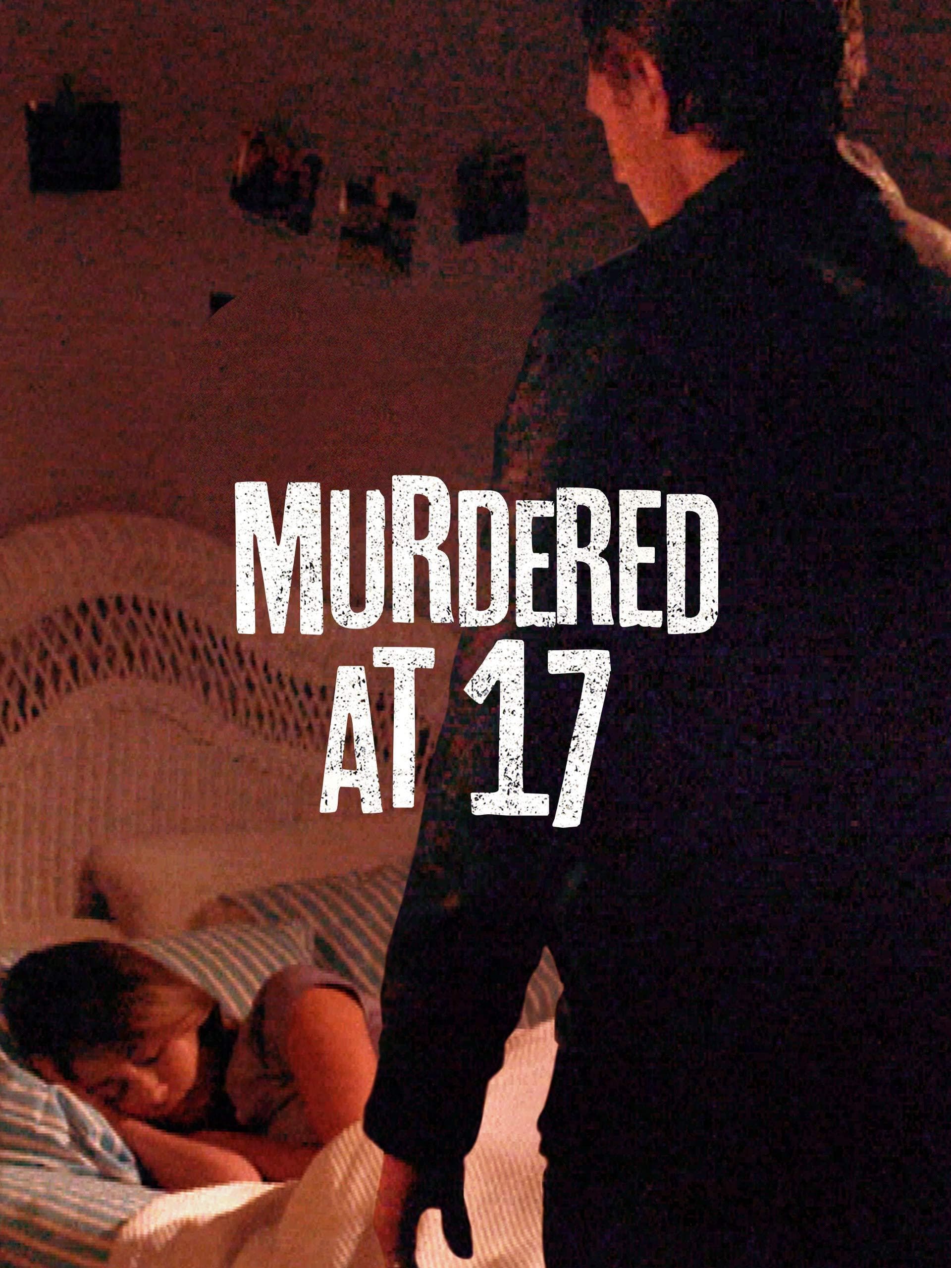 Murdered at 17