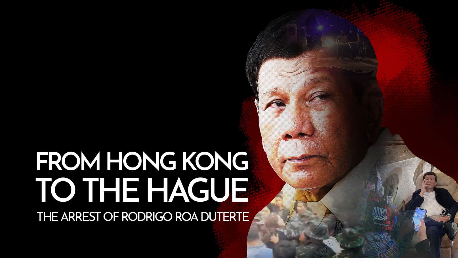 From Hong Kong to The Hague: The Arrest of Rodrigo Roa Duterte