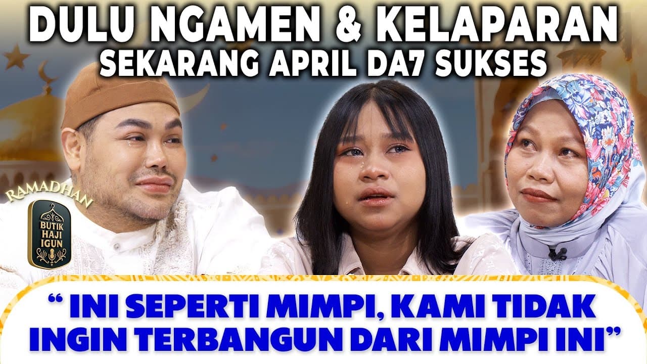 DI BALIK SUKSES APRIL DA7, MAMA MENANGIS MERASA BERSALAH BUTIK HAJI IGUN