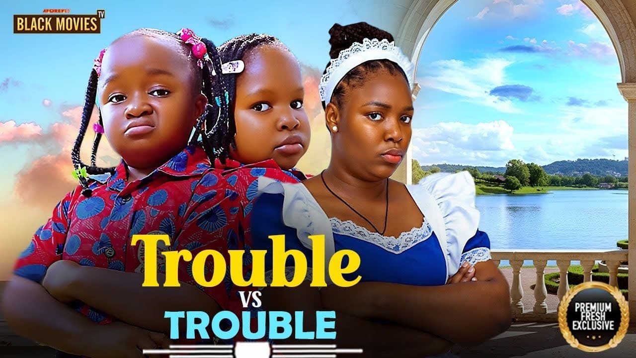 TROUBLE VS TROUBLE