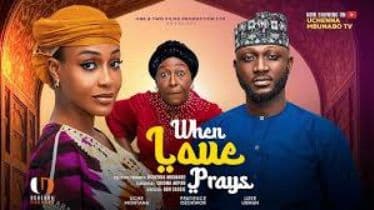 WHEN LOVE PRAYS - UCHE MONTANA, UZEE USMAN, PATIENCE OZOKWOR latest 2026 nigerian movie