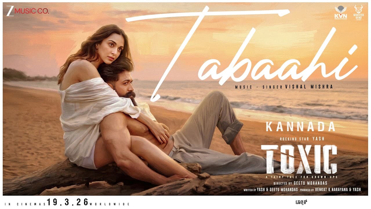 Tabaahi | Toxic (Kannada) | Rocking Star Yash & Kiara Advani | Vishal Mishra | Yogaraj Bhat